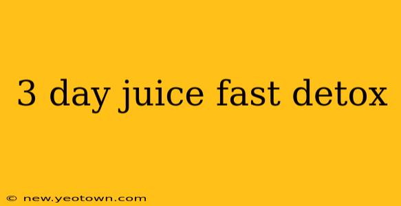 3 day juice fast detox