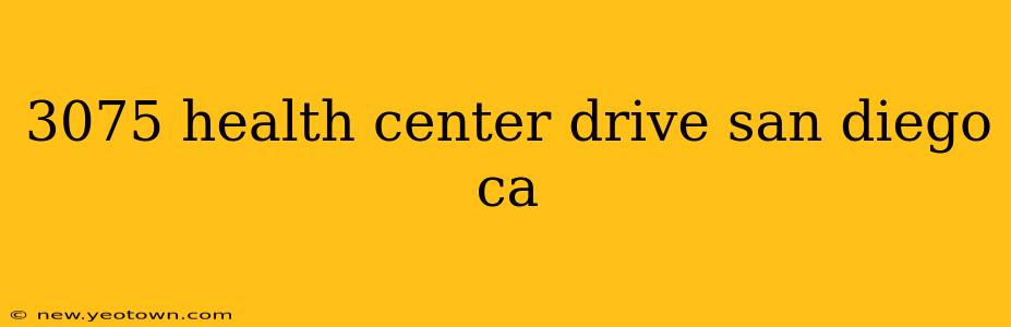3075 health center drive san diego ca