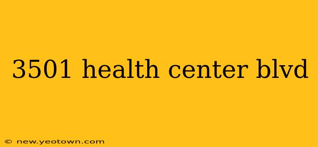 3501 health center blvd