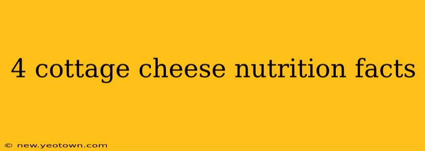 4 cottage cheese nutrition facts