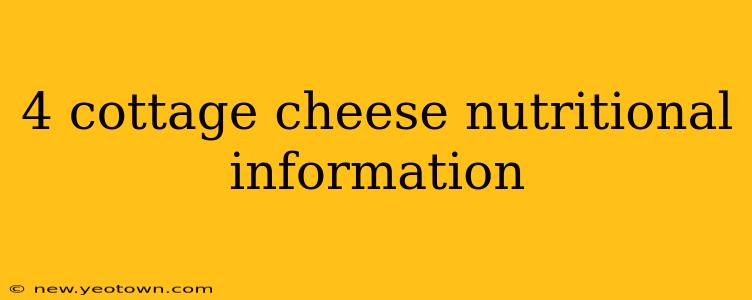 4 cottage cheese nutritional information