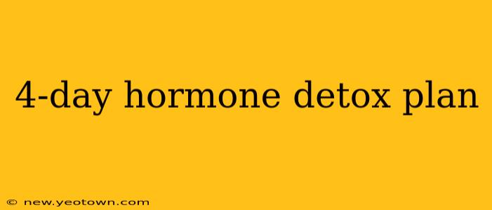 4-day hormone detox plan