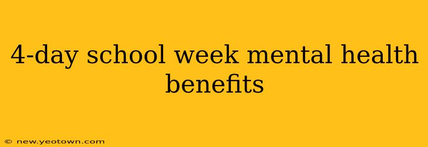4-day school week mental health benefits