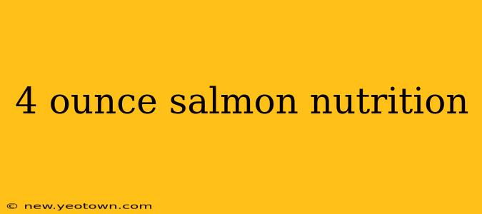 4 ounce salmon nutrition