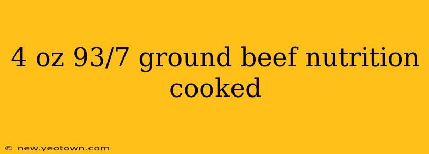 4 oz 93/7 ground beef nutrition cooked