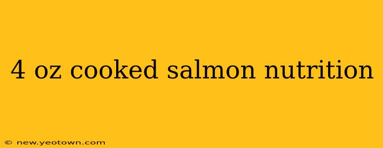 4 oz cooked salmon nutrition