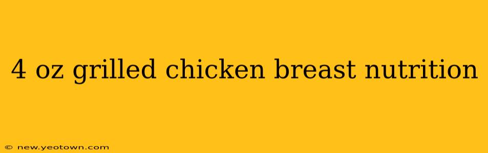 4 oz grilled chicken breast nutrition