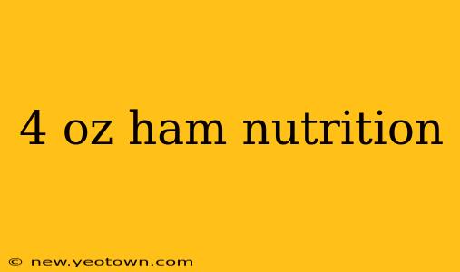 4 oz ham nutrition