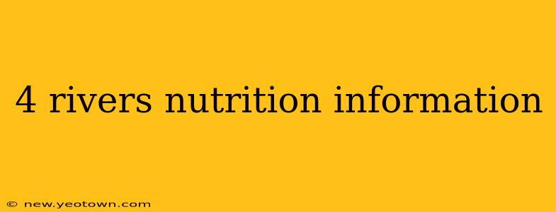4 rivers nutrition information