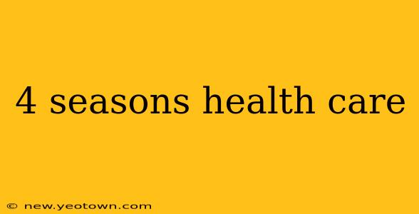 4 seasons health care