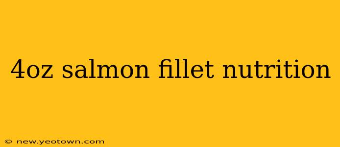 4oz salmon fillet nutrition