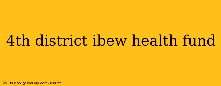4th district ibew health fund