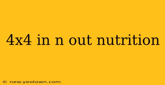 4x4 in n out nutrition