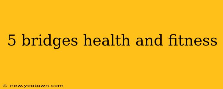 5 bridges health and fitness