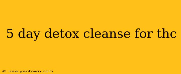 5 day detox cleanse for thc