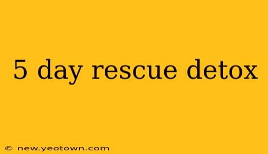 5 day rescue detox