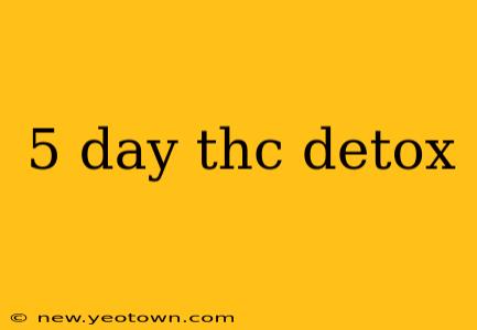 5 day thc detox