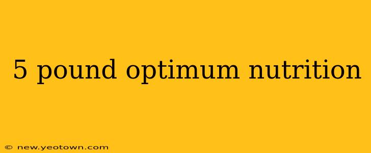 5 pound optimum nutrition