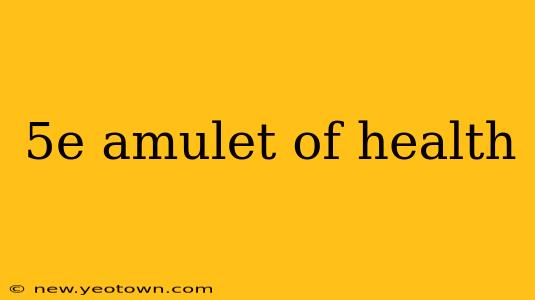 5e amulet of health