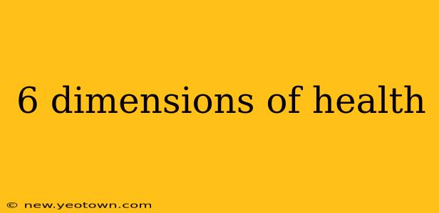 6 dimensions of health