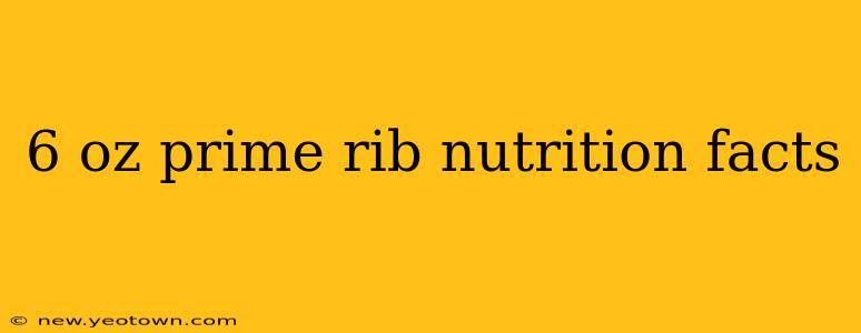 6 oz prime rib nutrition facts