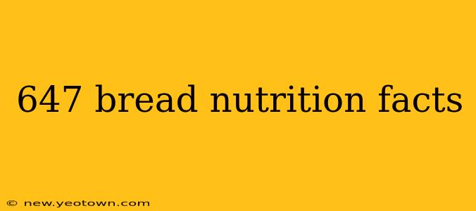 647 bread nutrition facts