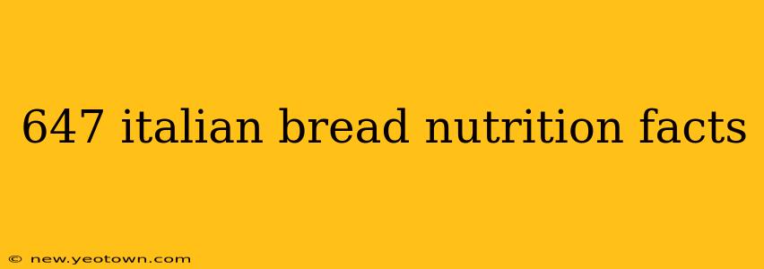 647 italian bread nutrition facts
