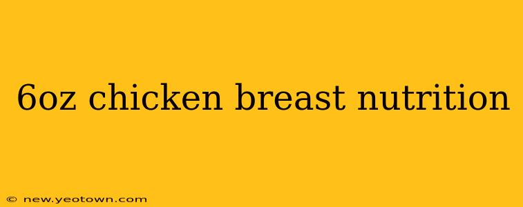 6oz chicken breast nutrition