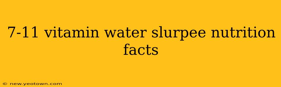 7-11 vitamin water slurpee nutrition facts