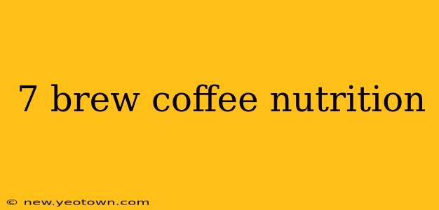 7 brew coffee nutrition