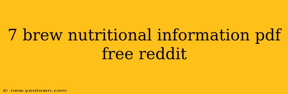 7 brew nutritional information pdf free reddit