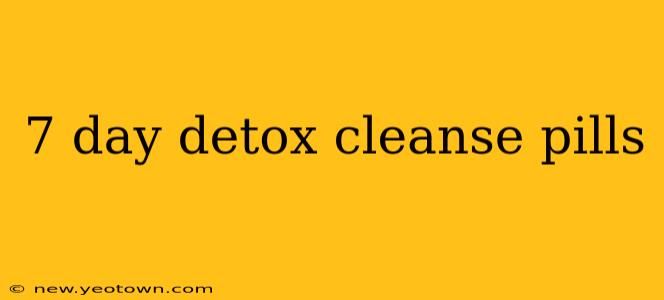 7 day detox cleanse pills