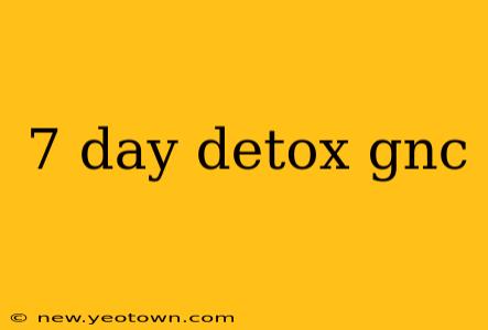7 day detox gnc