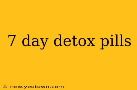7 day detox pills