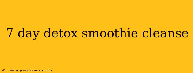 7 day detox smoothie cleanse
