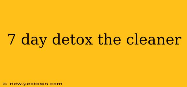 7 day detox the cleaner