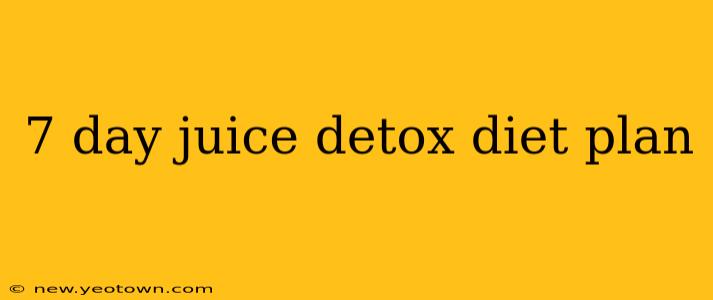 7 day juice detox diet plan