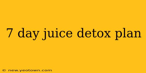 7 day juice detox plan