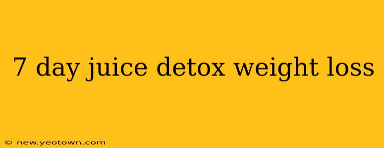 7 day juice detox weight loss
