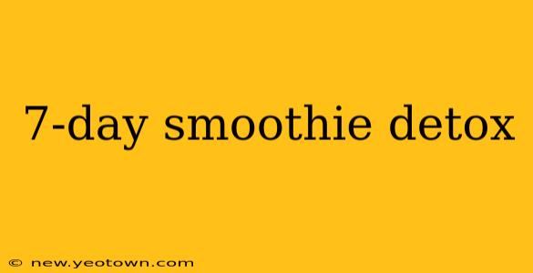 7-day smoothie detox
