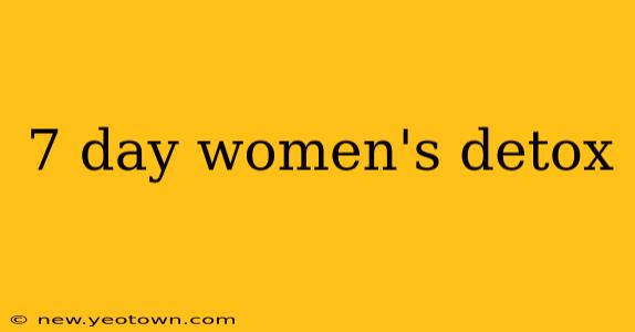 7 day women's detox