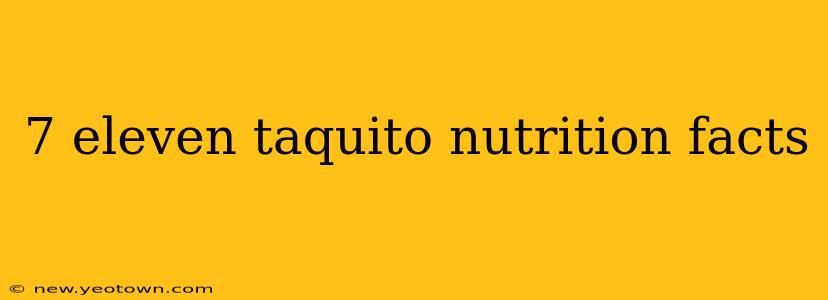 7 eleven taquito nutrition facts