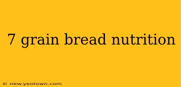 7 grain bread nutrition