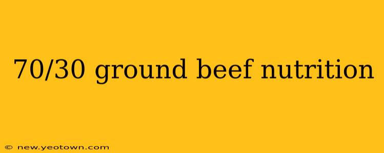 70/30 ground beef nutrition