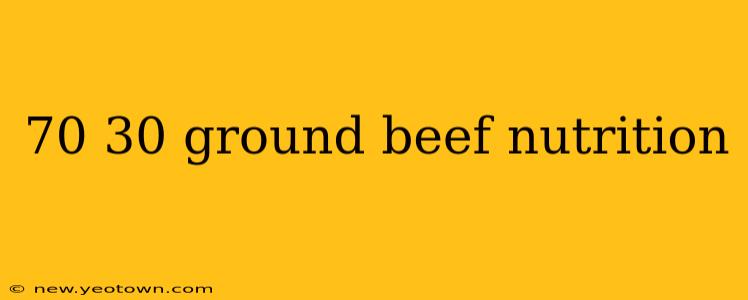 70 30 ground beef nutrition