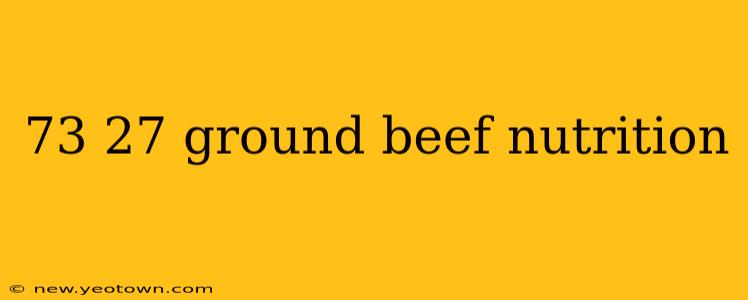 73 27 ground beef nutrition