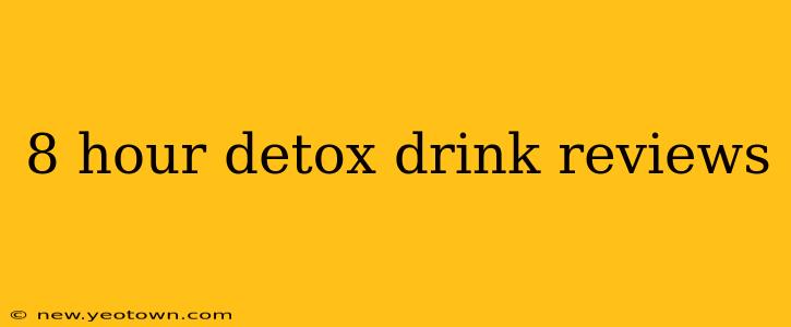 8 hour detox drink reviews