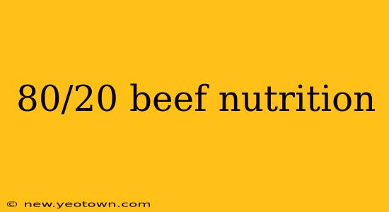 80/20 beef nutrition