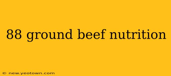 88 ground beef nutrition