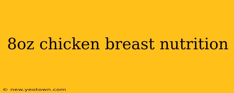 8oz chicken breast nutrition